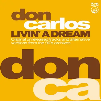 Livin' A Dream (Original unreleased tracks and alternative versions from the 90's archives) by Don Carlos