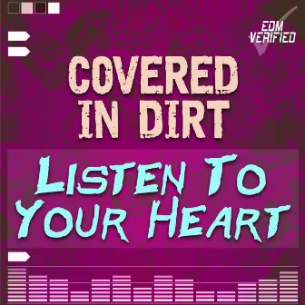 Listen to Your Heart by Covered In Dirt