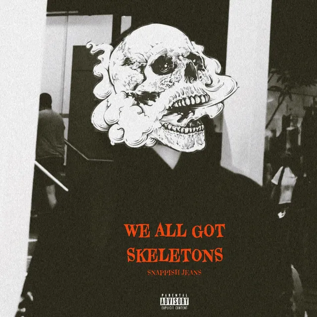 WE ALL GOT SKELETONS