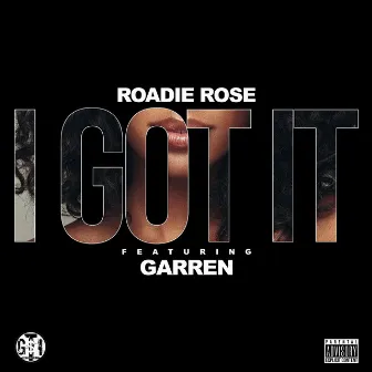 I Got It by Roadie Rose