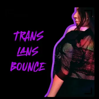 Trans Lans Bounce by Tony myśli