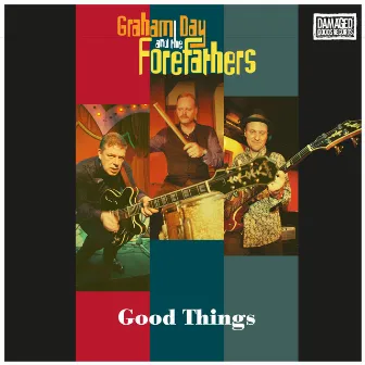 Good Things by Graham Day and The Forefathers