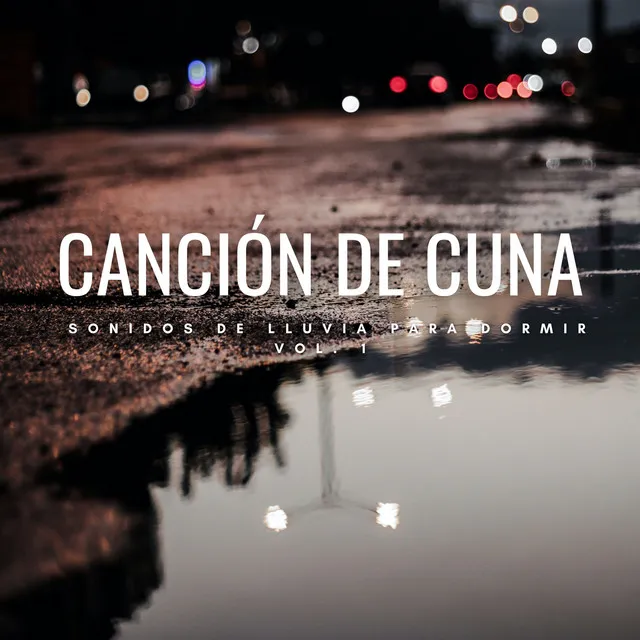 Canción De Cuna Sonidos De Lluvia Para Dormir Vol. 1