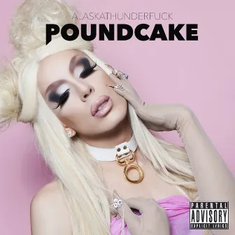 Poundcake by Alaska Thunderfuck