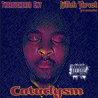 Cataclysm by Killah Threat