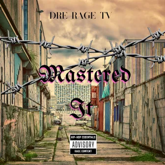 Mastered It by Dre Rage Tv