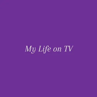 My Life on Tv by Matiasx