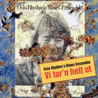 Vi tar'n helt ut by Oslo Rhythm'n Blues Ensemble