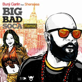 Big Bad Soca (Remix) [feat. Shenseea] by Bunji Garlin