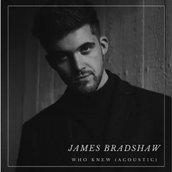 Who Knew (Acoustic) by James Bradshaw