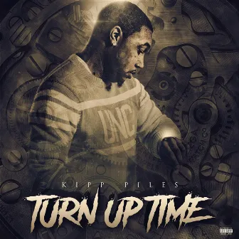 Turn Up Time by Kipp Piles