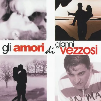 Gli amori di Gianni Vezzosi by Gianni Vezzosi