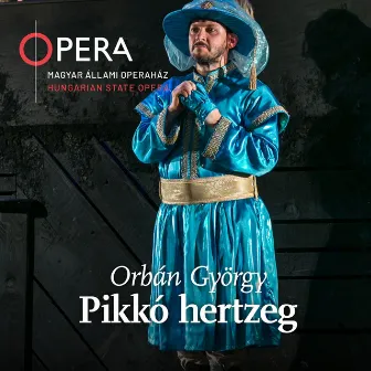 Orbán György: Pikkó hertzeg by Kolozsvári Állami Magyar Opera Zenekara