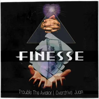 Finesse (feat. Overdrive Juan) by Trouble The Aviator