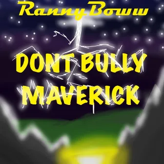 Don't Bully Maverick by RannyBoww