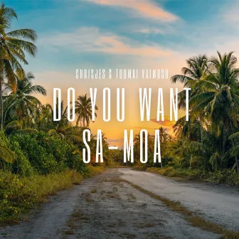 Do You Want Sa-Moa by Tuumai Vaimoso