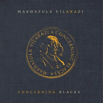 Concerning Blacks by Makhafula Vilakazi