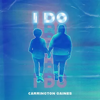 I Do by Carrington Gaines