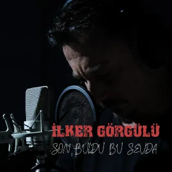 Son Buldu Bu Sevda by İlker Görgülü