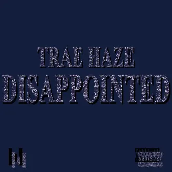 Disappointed by Trae Haze