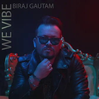 We Vibe by Biraj Gautam