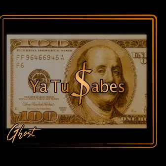 Ya Tu $abes by Ghost