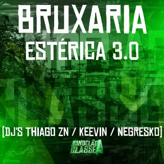 Bruxaria Estérica 3.0 by DJ THIAGO ZN