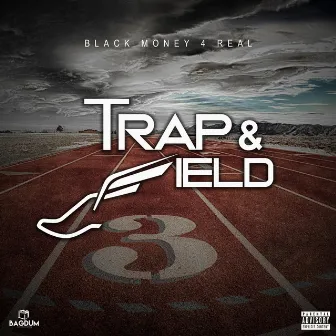 Trap & Field by Black Money 4 Real