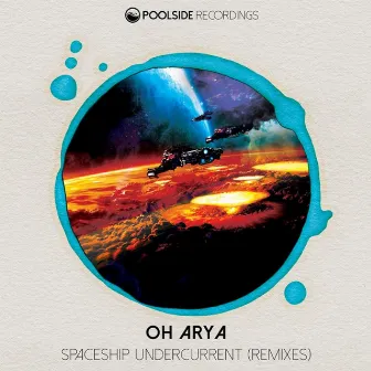 Spaceship Undercurrent (Remixes) by Oh Arya