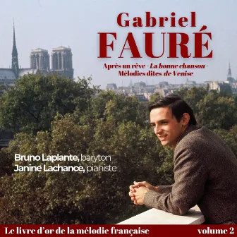 Gabriel FAURÉ - Après un rêve, « La bonne chanson », Mélodies dites « de Venise » by Bruno Laplante