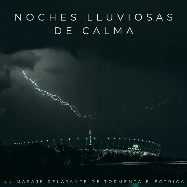 Noches Lluviosas De Calma: Un Masaje Relajante De Tormenta Eléctrica