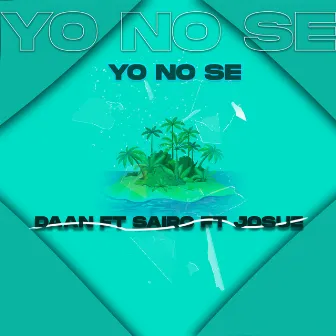 Yo No Se by Sairo