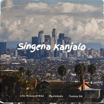 Singena Kanjalo by Lito Mshayeli RSA