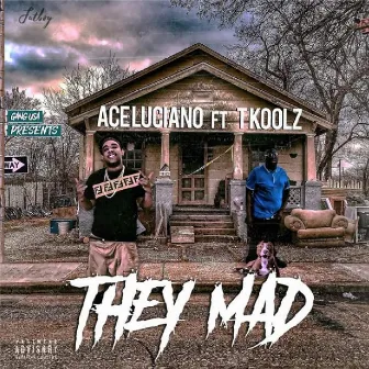 They Mad by Ace Luciano