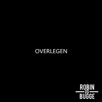 Overlegen by Robin og Bugge