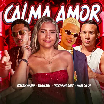 Calma Amor by Bielzin Oxato