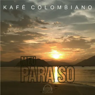 Meu Paraíso by Kafé Colombiano