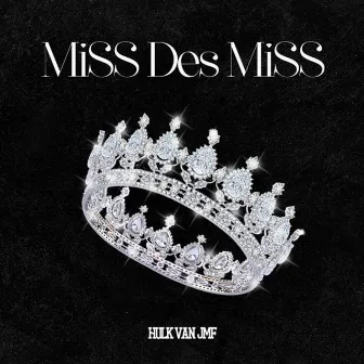 Miss Des Miss by Hulk Van JMF