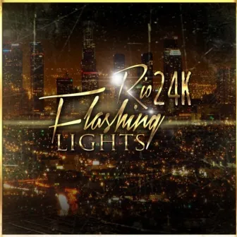 Flashing Lights by Rio 24k