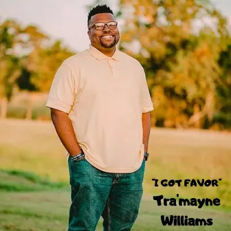 I Got Favor by Tra'mayne Williams