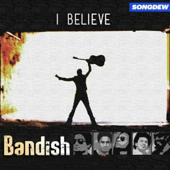 I Believe by Bandish