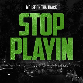 Stop Playin by Mouse On Tha Track