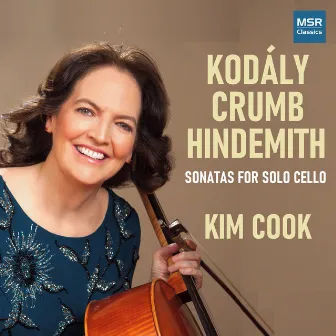 Kodály, Crumb and Hindemith - Solo Sonatas for Cello by Kim Cook