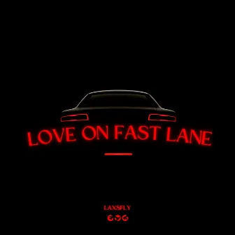 LOVE ON FAST LANE by LaxsFly