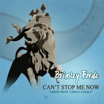 Can't Stop Me Now by Brinsley Forde