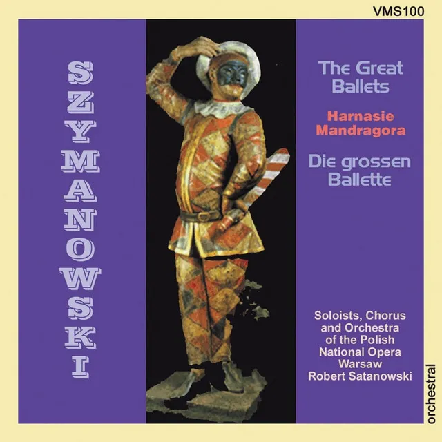 Szymanowski: The Great Ballets (Harnasie - Mandragora)