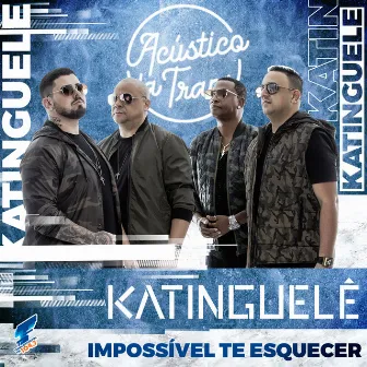 Impossível Te Esquecer (Acústico da Trans) by Katinguelê