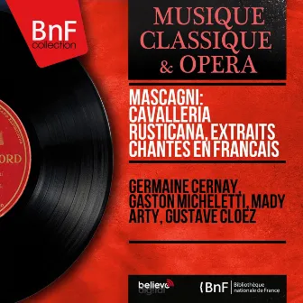 Mascagni: Cavalleria rusticana, extraits chantés en français (Mono Version) by Germaine Cernay