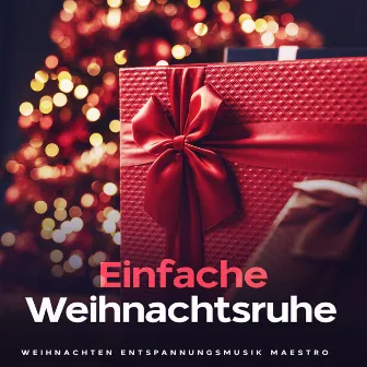 Einfache Weihnachtsruhe by Weihnachten Entspannungsmusik Maestro