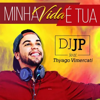 Minha Vida É Tua by DJ JP da IMACULADA